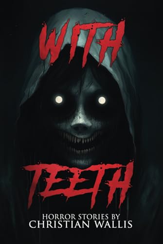 With Teeth: Stories of Horror and the Supernatural (Never Sleep Again)
