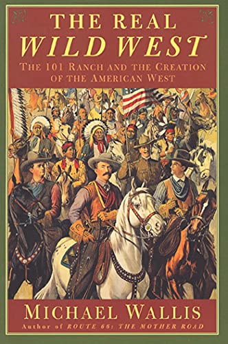 Real Wild West: The 101 Ranch and the Creation of the American West von St. Martins Press-3PL