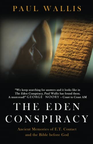 THE EDEN CONSPIRACY: Ancient Memories of ET Contact and the Bible before God von Careland