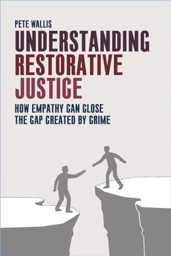 Understanding restorative justice: How Empathy Can Close the Gap Created by Crime