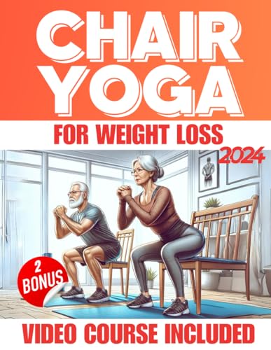 Chair Yoga for Weight Loss: 10 Minutes a Day to Lose Weight, Burn Belly Fat, and Strengthen Your Muscles | Low-Impact Seated Exercises for Seniors and Beginners von Independently published