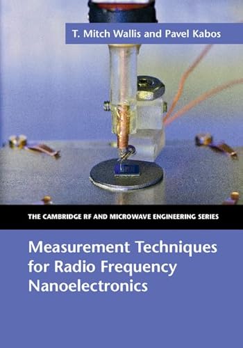 Measurement Techniques for Radio Frequency Nanoelectronics (Cambridge RF and Microwave Engineering)
