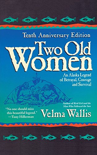 Two Old Women: An Alaska Legend of Betrayal, Courage and Survival Two Old Women: An Alaska Legend of Betrayal, Courage and Survival
