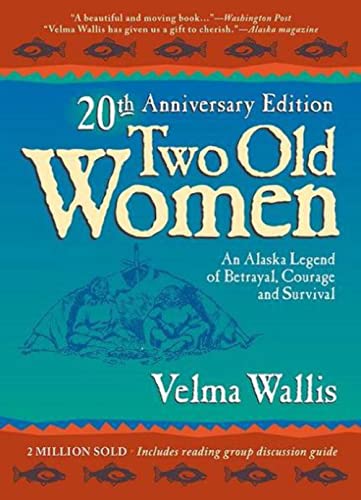 Two Old Women: An Alaskan Legend of Betrayal, Courage, and Survival