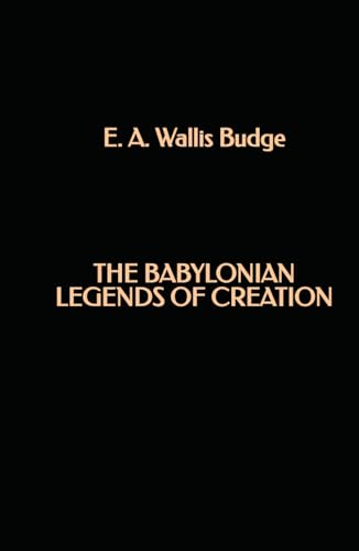 The Babylonian Legends of Creation von Independently published