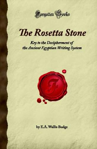 The Rosetta Stone: Key to the Decipherment of the Ancient Egyptian Writing System (Forgotten Books)