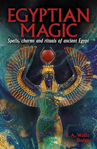 Egyptian Magic: Spells, charms and rituals of ancient Egypt von Arcturus