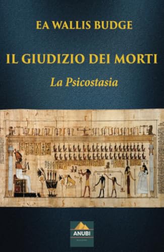 Il Giudizio dei Morti: La Psicostasia von Anubi Magazine