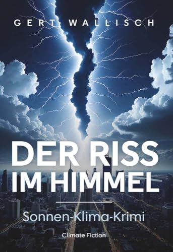 Der Riss im Himmel: Ein Sonnen-Klima-Krimi von Buchschmiede von Dataform Media GmbH