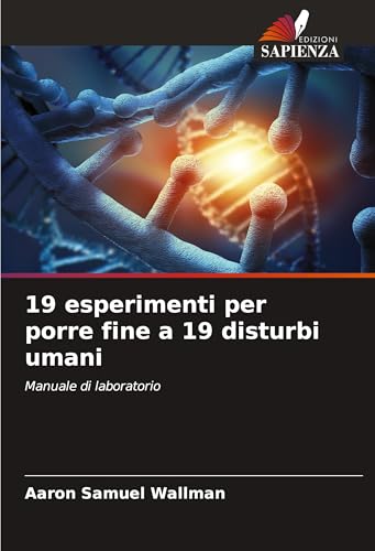 19 esperimenti per porre fine a 19 disturbi umani: Manuale di laboratorio von Edizioni Sapienza