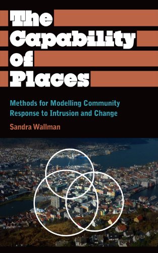 The Capability of Places: Methods for Modelling Community Response to Intrusion and Change (Anthropology, Culture and Society)