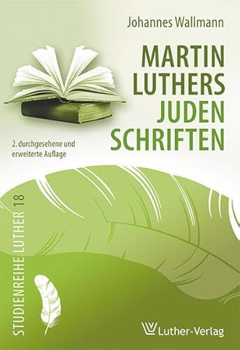 Martin Luthers Judenschriften (Studienreihe Luther)