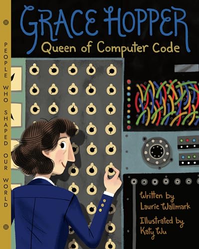 Grace Hopper: Queen of Computer Code (People Who Shaped Our World) von Sterling Children's Books