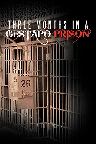 Three Months In A Gestapo Prison von iUniverse