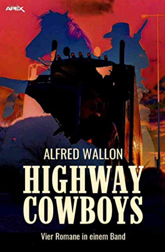 HIGHWAY COWBOYS: Vier Romane in einem Band! von Neopubli GmbH
