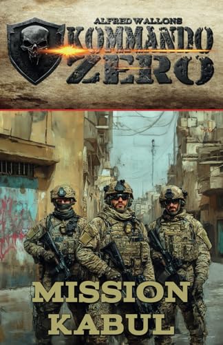 Kommando Zero Band 1: Mission Kabul von EK-2 Publishing