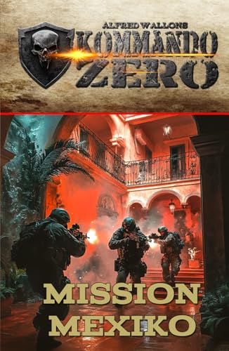 Kommando Zero Band 3: Mission Mexiko von EK-2 Publishing