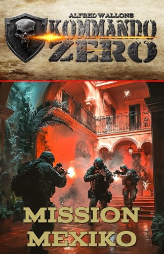 Kommando Zero Band 3: Mission Mexiko von EK-2 Publishing