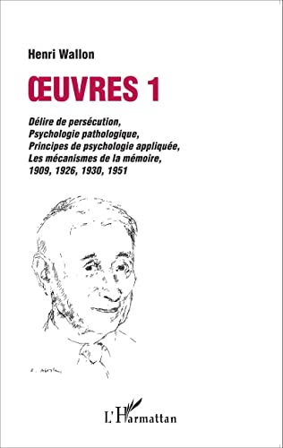Oeuvres 1 : délire de persécution, psychologie pathologique: principes de psychologie appliquée, les mécanismes de la mémoire 1909, 1926, 1930, 1951 von L'HARMATTAN