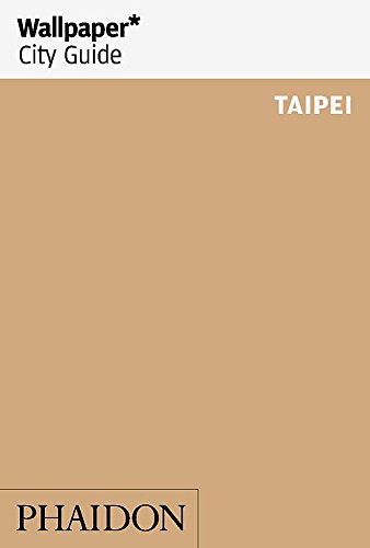 Wallpaper City Guide Taipei (Wallpaper City Guides) von Phaidon, Berlin