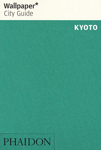 Wallpaper* City Guide Kyoto von PHAIDON