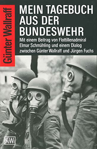 Mein Tagebuch aus der Bundeswehr: Mit e. Beitr. v. Heinrich Böll, Elmar Schmähling u. e. Dialog zwischen Günter Wallraff u. Jürgen Fuchs