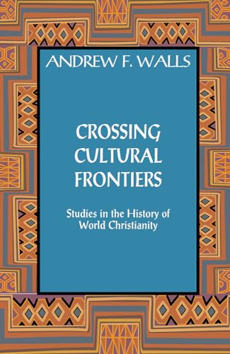 Crossing Cultural Frontiers: Studies in the History of World Christianity