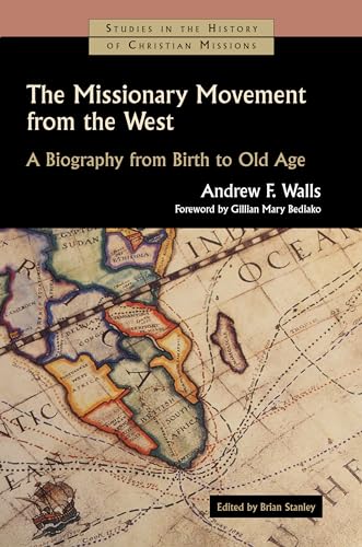 The Missionary Movement from the West: A Biography from Birth to Old Age (Studies in the History of Christian Missions) von William B Eerdmans Publishing Co