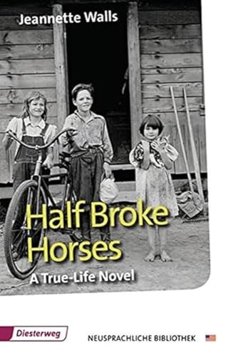 Half Broke Horses: Textbook (Diesterwegs Neusprachliche Bibliothek - Englische Abteilung, Band 27) (Neusprachliche Bibliothek - Englische Abteilung: Sekundarstufe II) von Westermann Bildungsmedien Verlag GmbH