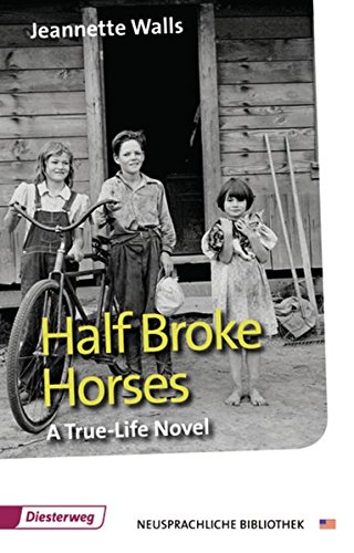 Half Broke Horses: Textbook (Diesterwegs Neusprachliche Bibliothek - Englische Abteilung, Band 27) (Neusprachliche Bibliothek - Englische Abteilung: Sekundarstufe II)