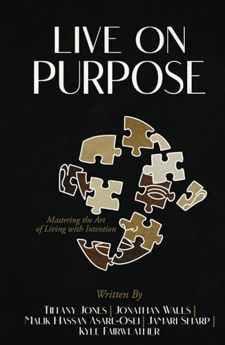 Live on Purpose: Mastering the Art of Living With Intention von Independently published