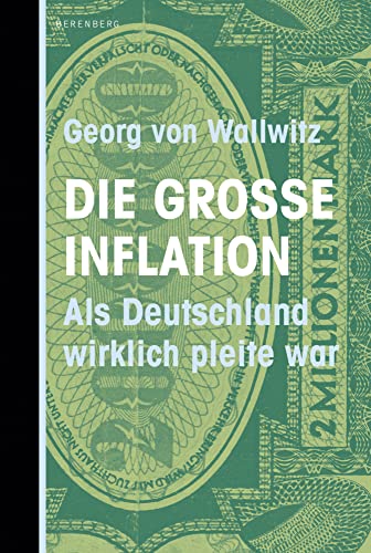 Die große Inflation: Als Deutschland wirklich pleite war