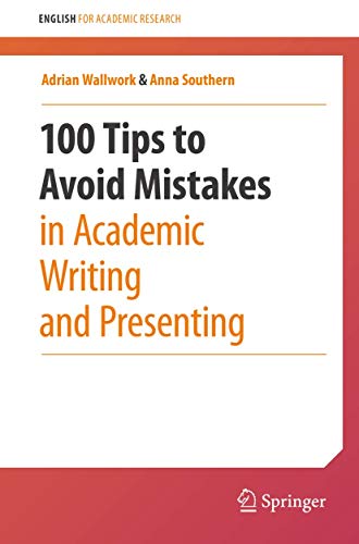 100 Tips to Avoid Mistakes in Academic Writing and Presenting (English for Academic Research)