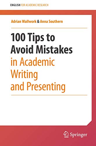 100 Tips to Avoid Mistakes in Academic Writing and Presenting (English for Academic Research) von Springer