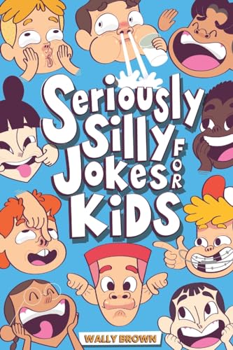 Seriously Silly Jokes for Kids: Joke Book for Boys and Girls ages 7-12 von CREATESPACE