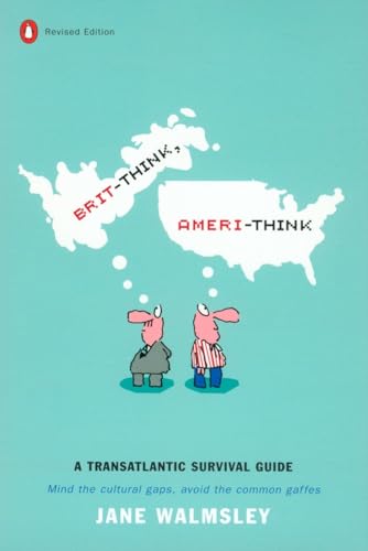 Brit-Think, Ameri-Think: A Transatlantic Survival Guide, Revised Edition von Penguin