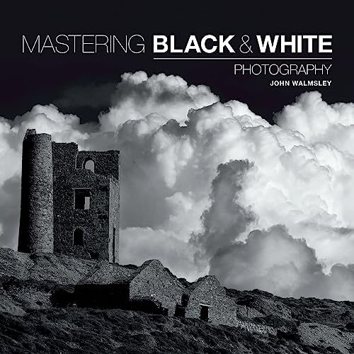 Mastering Black & White Photography von Ammonite Press