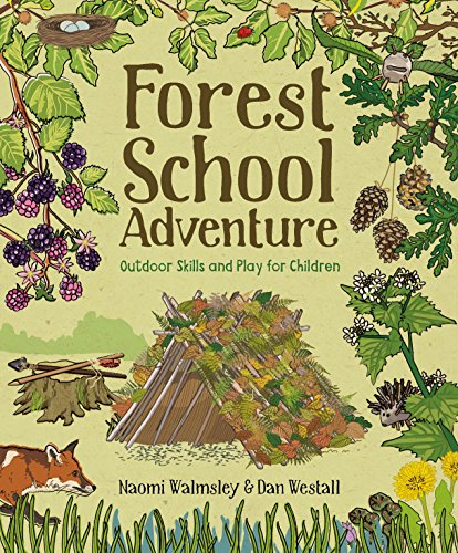 Forest School Adventure: Outdoor Skills and Play for Children von GMC Publications