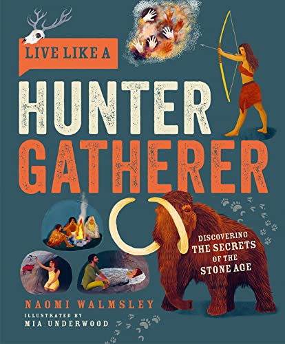 Live Like a Hunter Gatherer: Discovering the Secrets of the Stone Age von Button Books