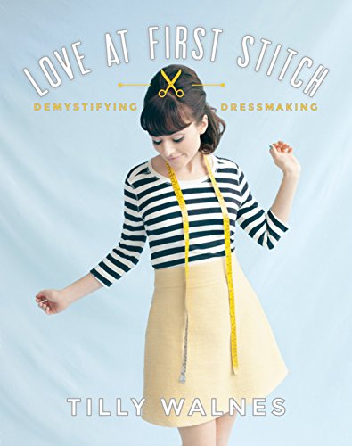 Love at First Stitch: Demystifying Dressmaking [With Pattern(s)] von Random House