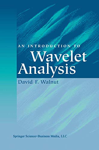 An Introduction to Wavelet Analysis (Applied and Numerical Harmonic Analysis) von Birkhäuser