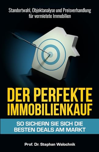 Der perfekte Immobilienkauf: So sichern Sie sich die besten Deals am Markt
