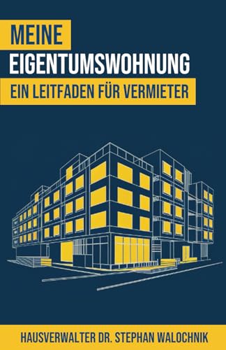 Meine Eigentumswohnung: Ein Leitfaden für Vermieter von Independently published