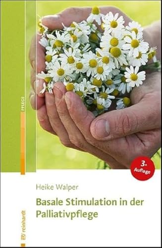 Basale Stimulation in der Palliativpflege von ERNST REINHARDT VERLAG
