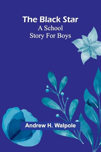 The Black Star: A School Story For Boys von Alpha Editions