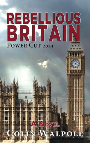 Rebellious Britain: Power Cut 2023: A Novel von The Choir Press