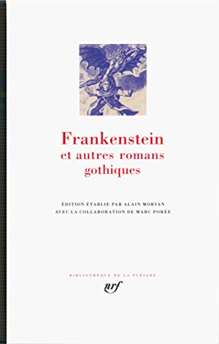 Frankenstein et autres romans gothiques: Le château d'Otrante ; Vathek ; Le moine ; L'Italien ou le confessionnal des pénitents noirs ; Frankenstein ou le Prométhée moderne Frankenstein et autres romans gothiques: Le château d'Otrante ; Vathek ; Le moine ; L'Italien ou le confessionnal des pénitents noirs ; Frankenstein ou le Prométhée moderne von GALLIMARD