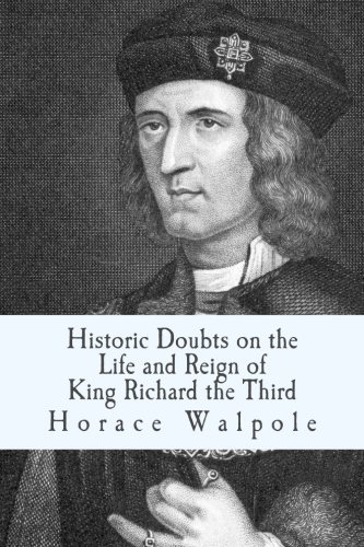 Historic Doubts on the Life and Reign of King Richard the Third Historic Doubts on the Life and Reign of King Richard the Third von CreateSpace Independent Publishing Platform