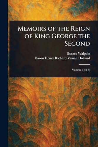 Memoirs of the Reign of King George the Second Memoirs of the Reign of King George the Second von Anson Street Press
