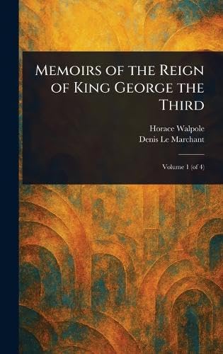 Memoirs of the Reign of King George the Third Memoirs of the Reign of King George the Third von Anson Street Press